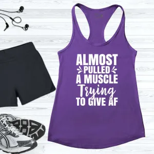 Almost Pulled A Musle Workout Tank Top
