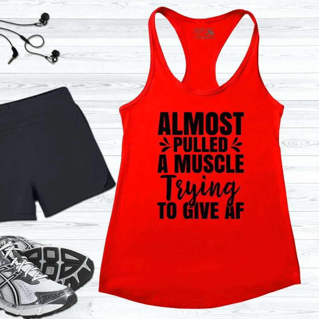 Almost Pulled A Musle Workout Tank Top
