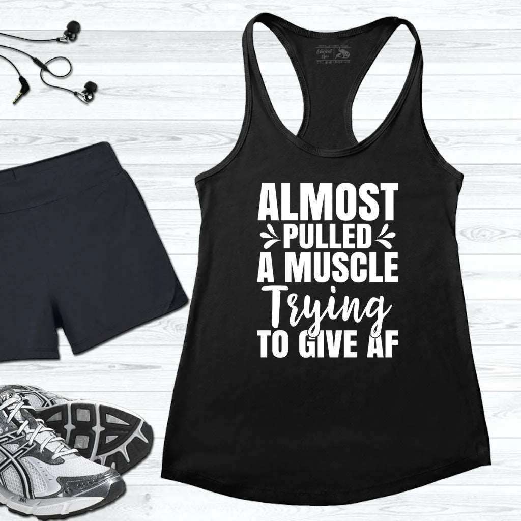 Almost Pulled A Musle Workout Tank Top