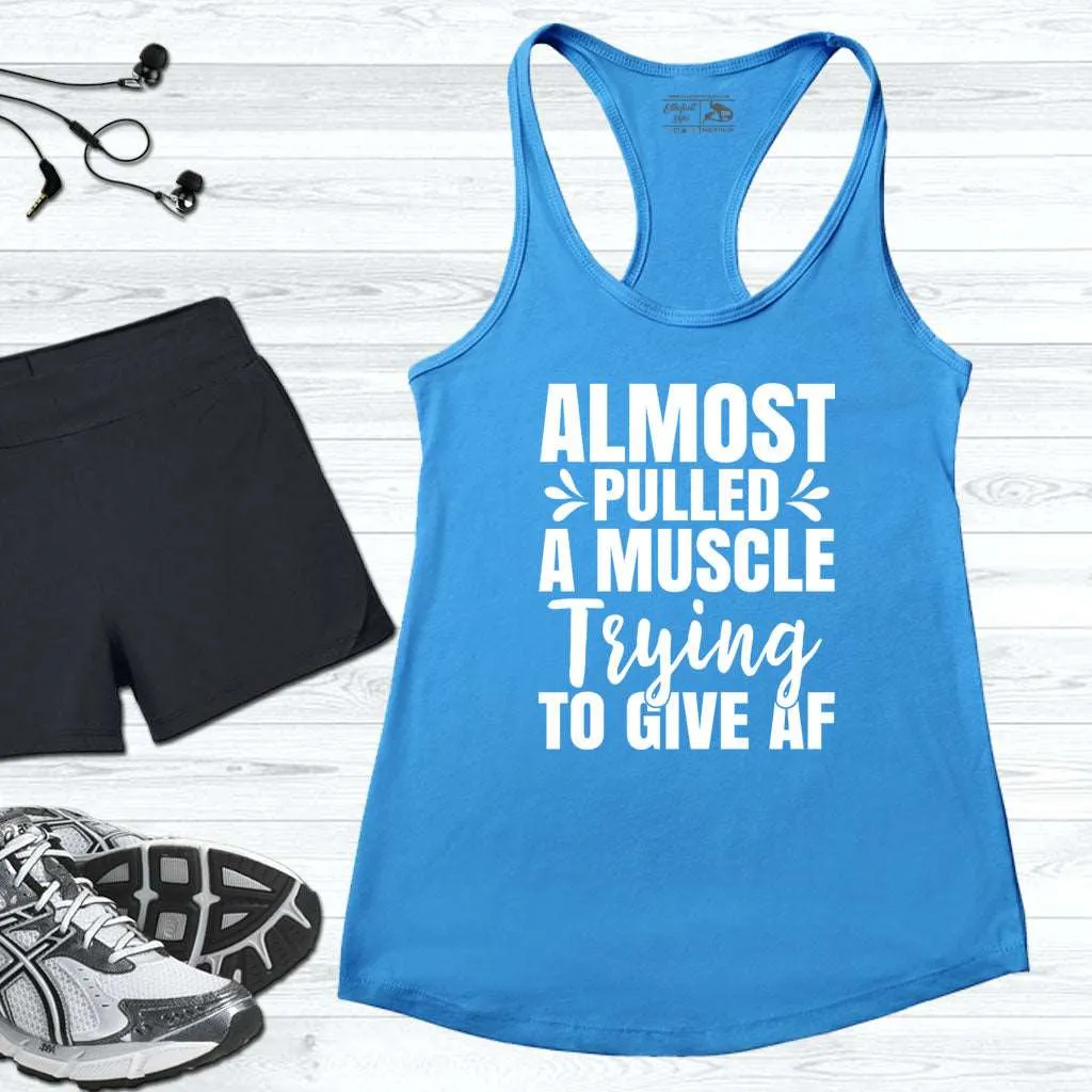 Almost Pulled A Musle Workout Tank Top