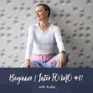 Beginner/Intermediate FOMO | Anika #17