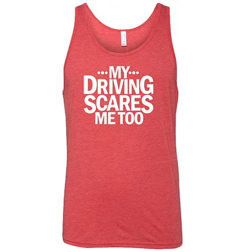 My Driving Scares Me Too Shirt Unisex